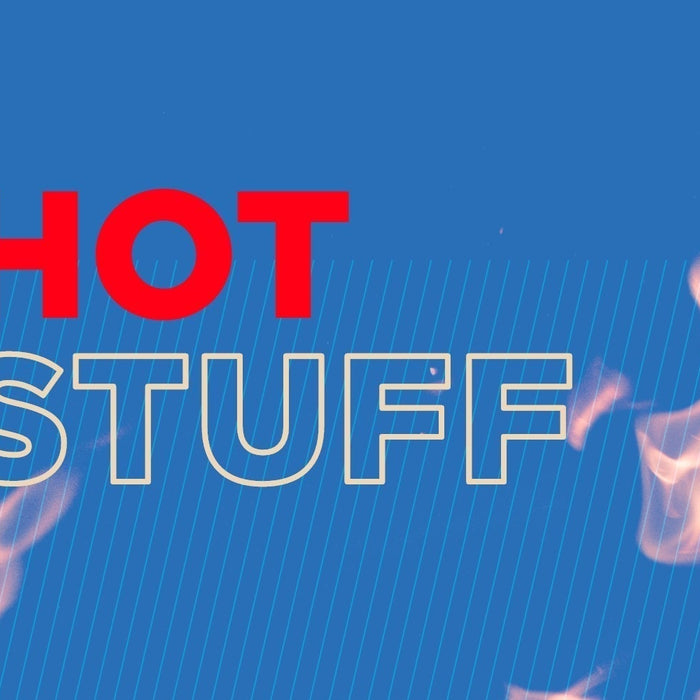 Hot Stuff - March/April